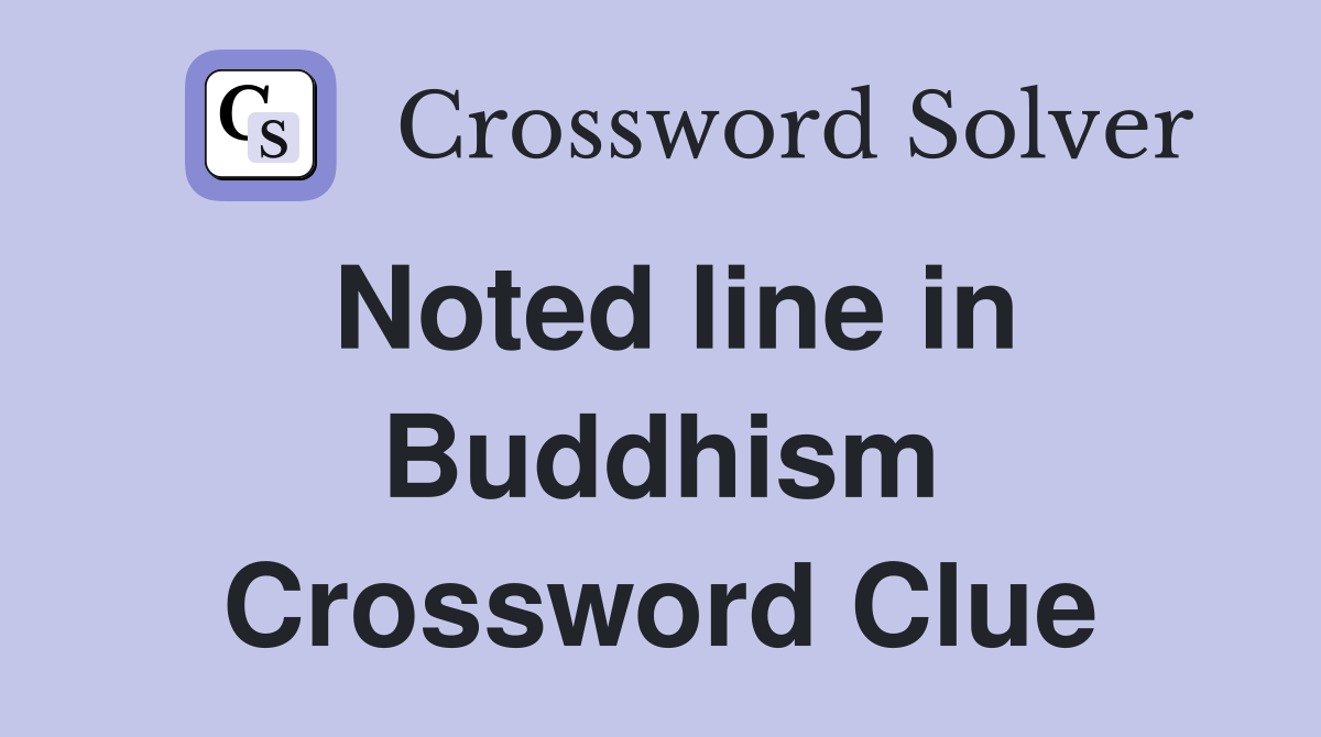 Noted line in Buddhism Crossword Clue Answers Crossword Solver